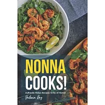 Nonna Cooks!： Authentic Italian Recipes to Try at Home!