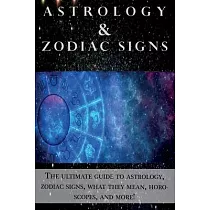Astrology and Zodiac Signs： The ultimate guide to Astrology， Zodiac signs， what they mean， Horoscopes， and more!