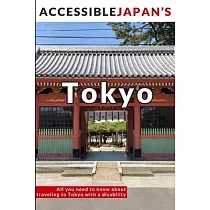 Accessible Japan’’s Tokyo (2020)： All you need to know about traveling to Tokyo with a disability
