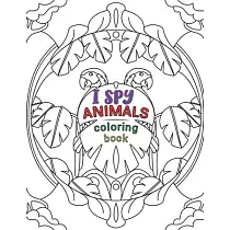 I Spy Animals Coloring Book： Animals Coloring Book For Kids And Adult， Circle Animals Pictures，30 Different Pages 8.5X11 Inches.