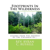 Footprints In The Wilderness： Lessons From The Journey Of The Children Of...