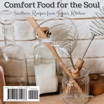 Comfort Food for the Soul： Southern Recipes from Jessie’’s Kitchen