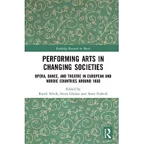 Performing Arts in Changing Societies： Opera， Dance， and Theatre in European and Nordic Countries Around 1800