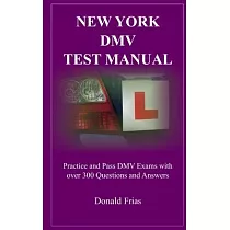 New York DMV Test Manual： Practice and Pass DMV Exams with over 300 Questions and Answers