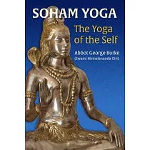 Soham Yoga： The Yoga of the Self： An In─Depth Guide to Effective Meditation