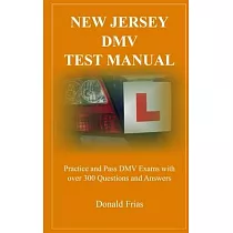 New Jersey DMV Test Manual： Practice and Pass DMV Exams with over 300 Questions and Answers
