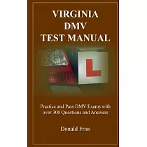 Virginia DMV Test Manual： Practice and Pass DMV Exams with over 300 Questions and Answers