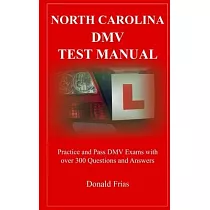 North Carolina DMV Test Manual： Practice and Pass DMV Exams With Over 300 Questions And Answers