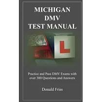 Michigan DMV Test Manual： Practice and Pass DMV Exams With Over 300 Questions And Answers