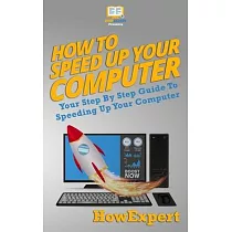 How To Speed Up Your Computer： Your Step By Step Guide To Speeding Up Your Computer