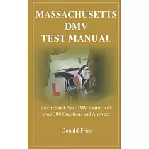 Massachusetts DMV Test Manual： Practice and Pass DMV Exams with over 300 Questions and Answers