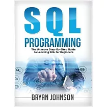 SQL Programming The Ultimate Step─By─Step Guide to Learning SQL for Beginners