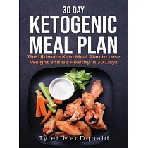 30─Day Ketogenic Meal Plan： The Ultimate Keto Meal Plan to Lose Weight and Be Healthy in 30 Days