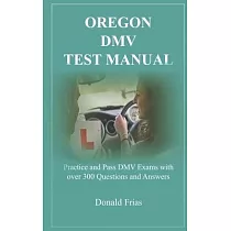 Oregon DMV Test Manual： Practice and Pass DMV Exams with over 300 Questions and Answers