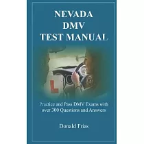 Nevada DMV Test Manual： Practice and Pass DMV Exams with over 300 Questions and Answers