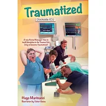 Traumatized： A New Nurse Manager Tries to Instill Discipline in the Trauma Unit Only to Become Traumatized!