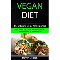 Vegan Diet： The Ultimate Guide for Beginners (Vegan Keto and Meal Prep Diet with Ketogenic Approach Cookbook & Recipes for Rapid W