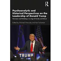 Psychoanalytic and Historical Perspectives on the Leadership of Donald Trump： Narcissism and Marketing in an Age of Anxiety and Distrust