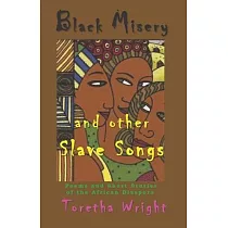 Black Misery and other Slave Songs： Poems and Short Stories of the African Diaspora