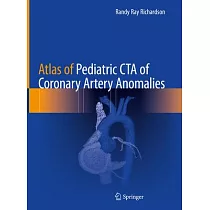 Atlas of Pediatric CTA of Coronary Artery Anomalies