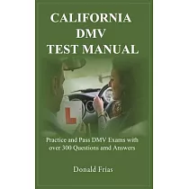 California DMV Test Manual： Practice and Pass DMV Exams with over 300 Questions and Answers.