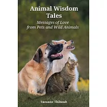 Animal Wisdom Tales ─ Messages of Love from Pets and Wild Animals