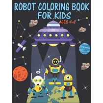 Robot Coloring Book For Kids Ages 4─8： Great Coloring Pages For Kids Ages 2─8