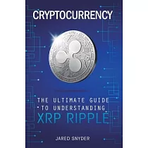 Cryptocurrency： The Ultimate Guide to Understanding XRP Ripple