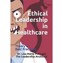 Ethical Leadership in Healthcare： Theory & Best Practices