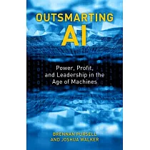 Outsmarting AI： Power， Profit， and Leadership in the Age of Machines