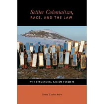 Settler Colonialism， Race， Ad the Law： Why Structural Racism Persists