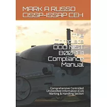 The Complete DOD NIST 800─171 Compliance Manual： Comprehensive Controlled Unclassified Information (CUI) Marking & Handling Section