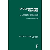 Evolutionary Change： Toward a Systemic Theory of Development and Maldevelopment