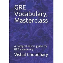 GRE Vocabulary， Masterclass： A Comprehensive guide for GRE vocabulary