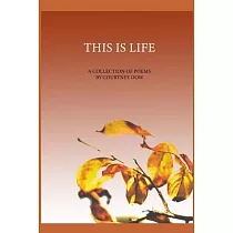 This Is Life： A Collection of Poems