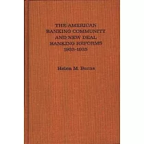 The American Banking Community and New Deal Banking Reforms， 1933─1935.