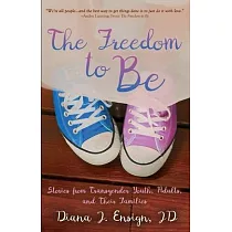 The Freedom to Be： Stories from Transgender Youth， Adults， and Their Families