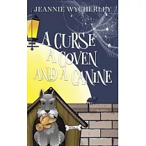 A Curse， a Coven and a Canine： A Paranormal Animal Cozy Mystery