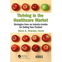Thriving in the Healthcare Market： Strategies from an Industry─Insider for Selling Your Product