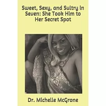 Sweet， Sexy， and Sultry in Seven： She Took Him to Her Secret Spot