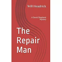 The Repair Man： A David Shepherd Mystery