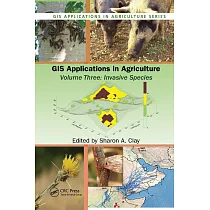 GIS Applications in Agriculture， Volume Three： Invasive Species