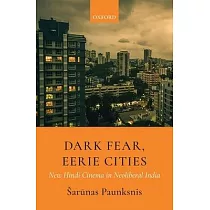 Dark Fear， Eerie Cities： New Hindi Cinema in Neoliberal India
