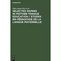Selected Papers in Mother Tongue Education / Etudes en Pédagogie de la Langue Maternelle