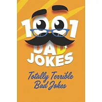 1001 Dad Jokes： Totally Terrible Bad Jokes