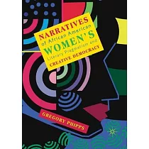 Narratives of African American Women’’s Literary Pragmatism and Creative Democracy