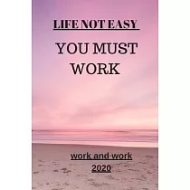 Life Not Easy： You Must Work