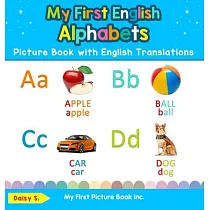 My First English Alphabets Picture Book with English Translations： Bilingual Early Learning & Easy Teaching English Books for Kids