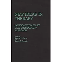 New Ideas in Therapy： Introduction to an Interdisciplinary Approach