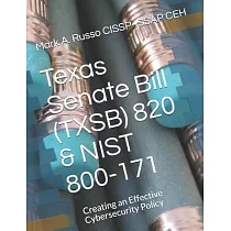 Texas Senate Bill (TXSB) 820 & NIST 800─171： Creating an Effective Cybersecurity Policy